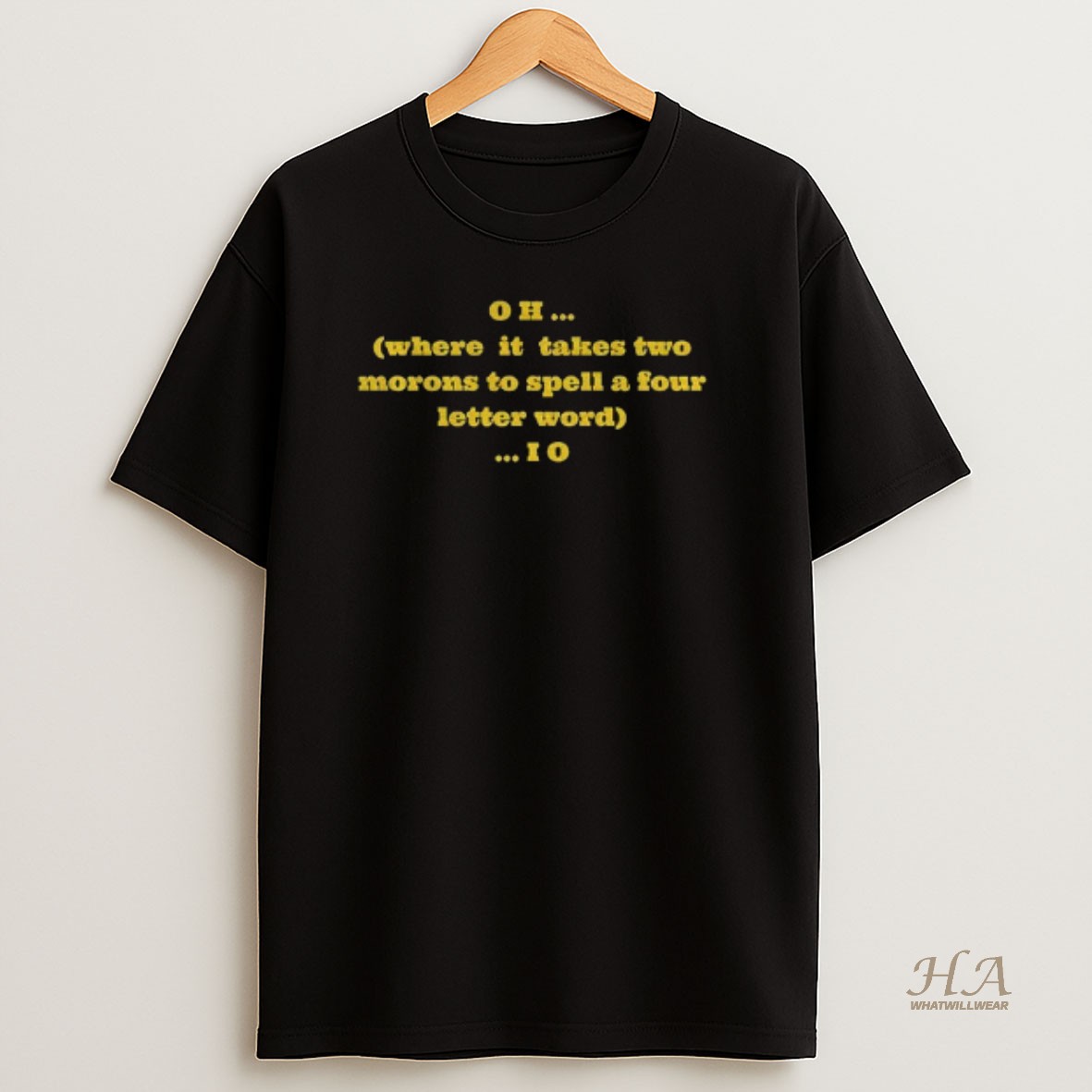 Official Oh Where It Takes Two Morons To Spell A Four Letter Word Io Michigan Wolverines Football T Shirt