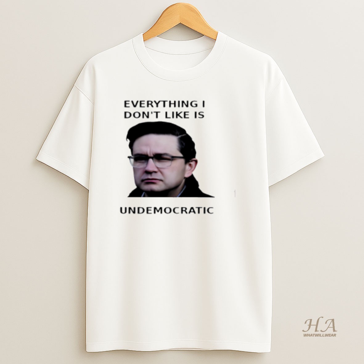 Official Pierre Poilievre Everything I Dont Like Is Undemocratic T Shirt
