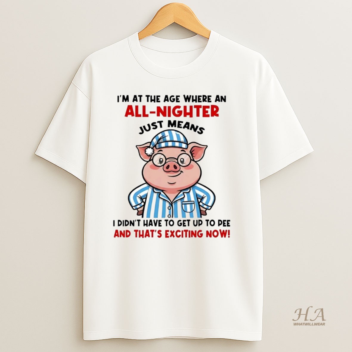 Official Pig Im At The Age Where An All Nighter Thats Exciting Now Shirt