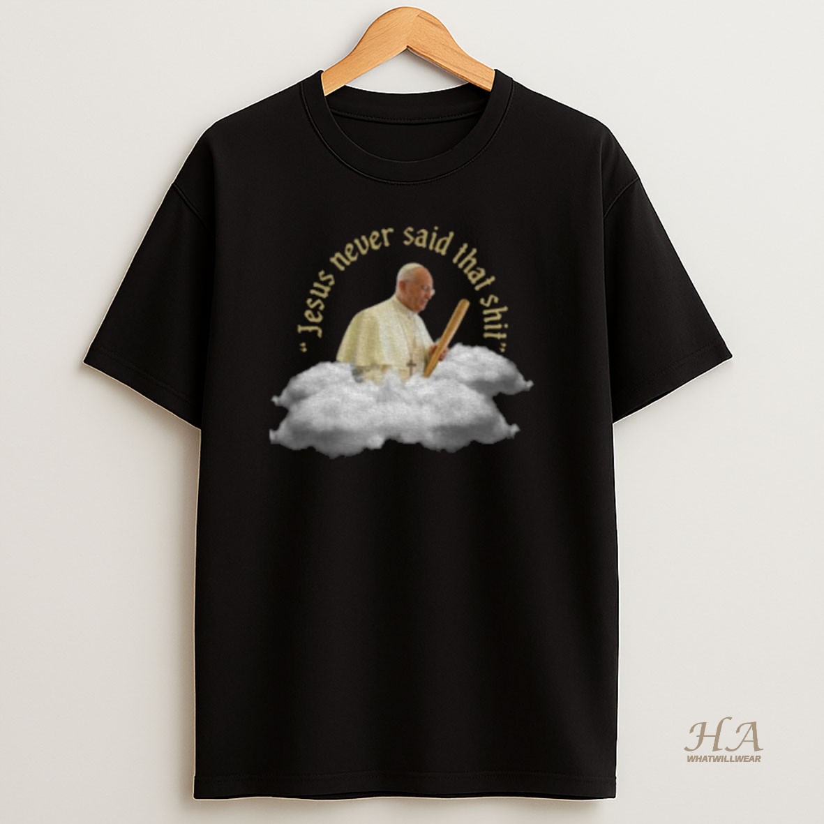 Official Pope Francis Jesus Never Said That Shit T Shirt
