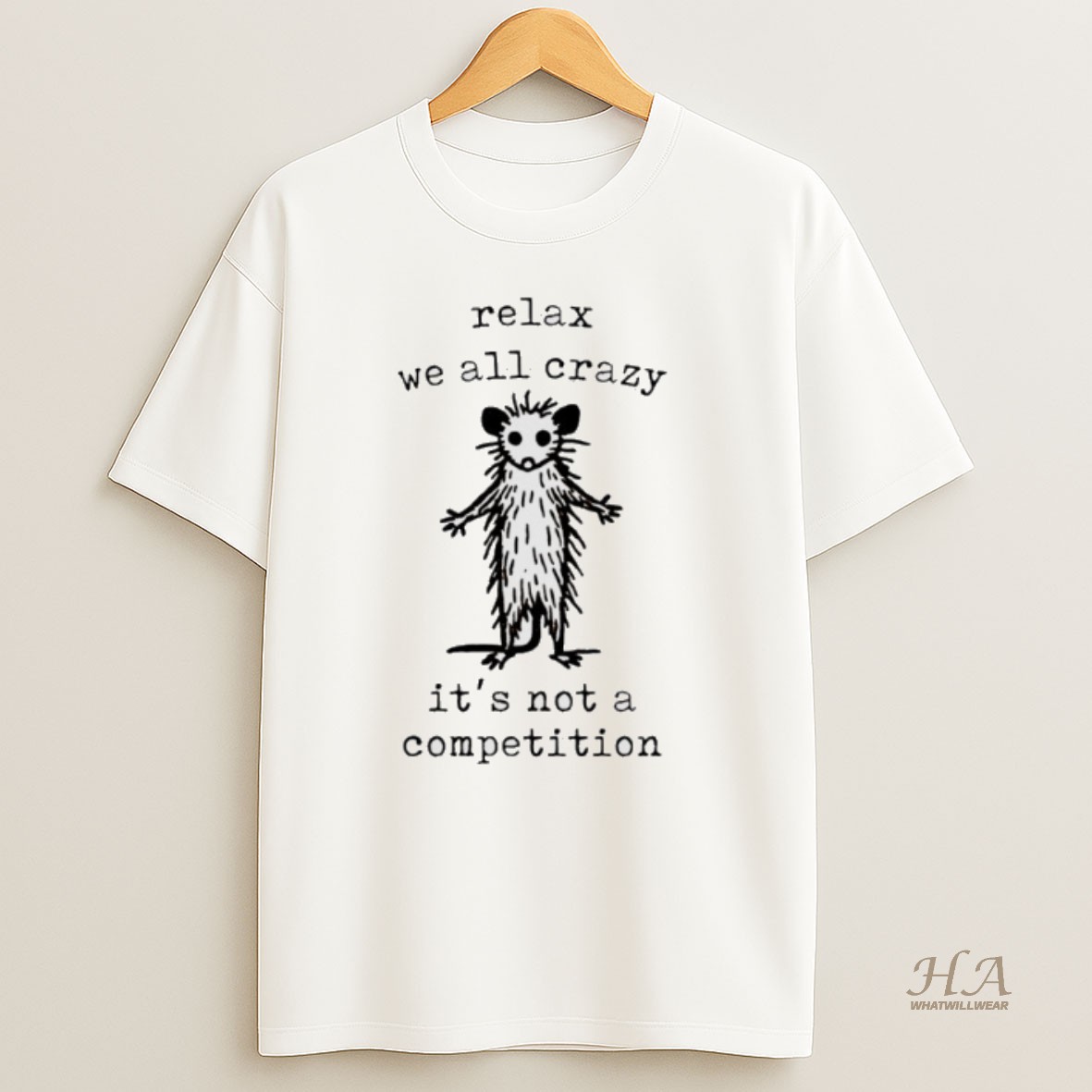 Official Possum Relax We All Crazy Its Not A Competition Shirt