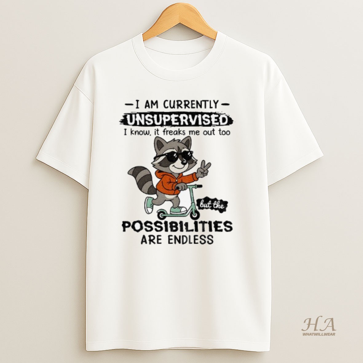 Official Raccoon I Am Currently Unsupervised I Know It Freaks Me Out Too Possibilities Are Endless T Shirt