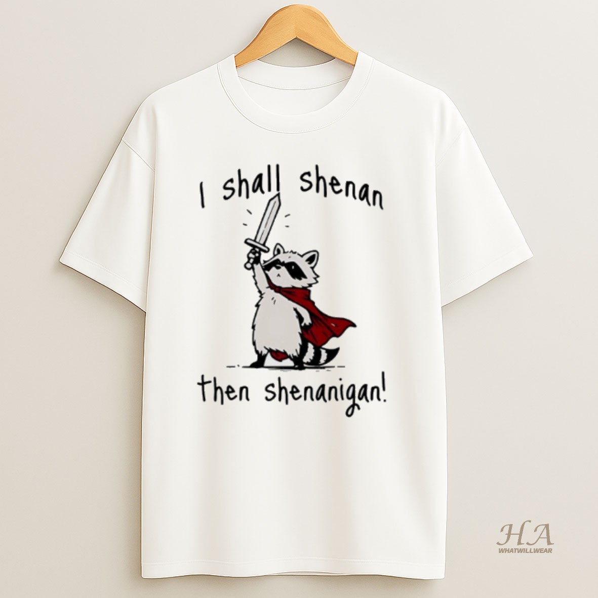 Official Raccoon Knight I Shall Shenan Then Shenanigan T Shirt
