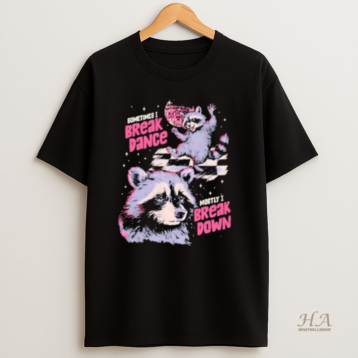 Official Raccoon On The Verge Of A Mental Breakdown Sometimes I Break Dance Mostly I Break Down T Shirt