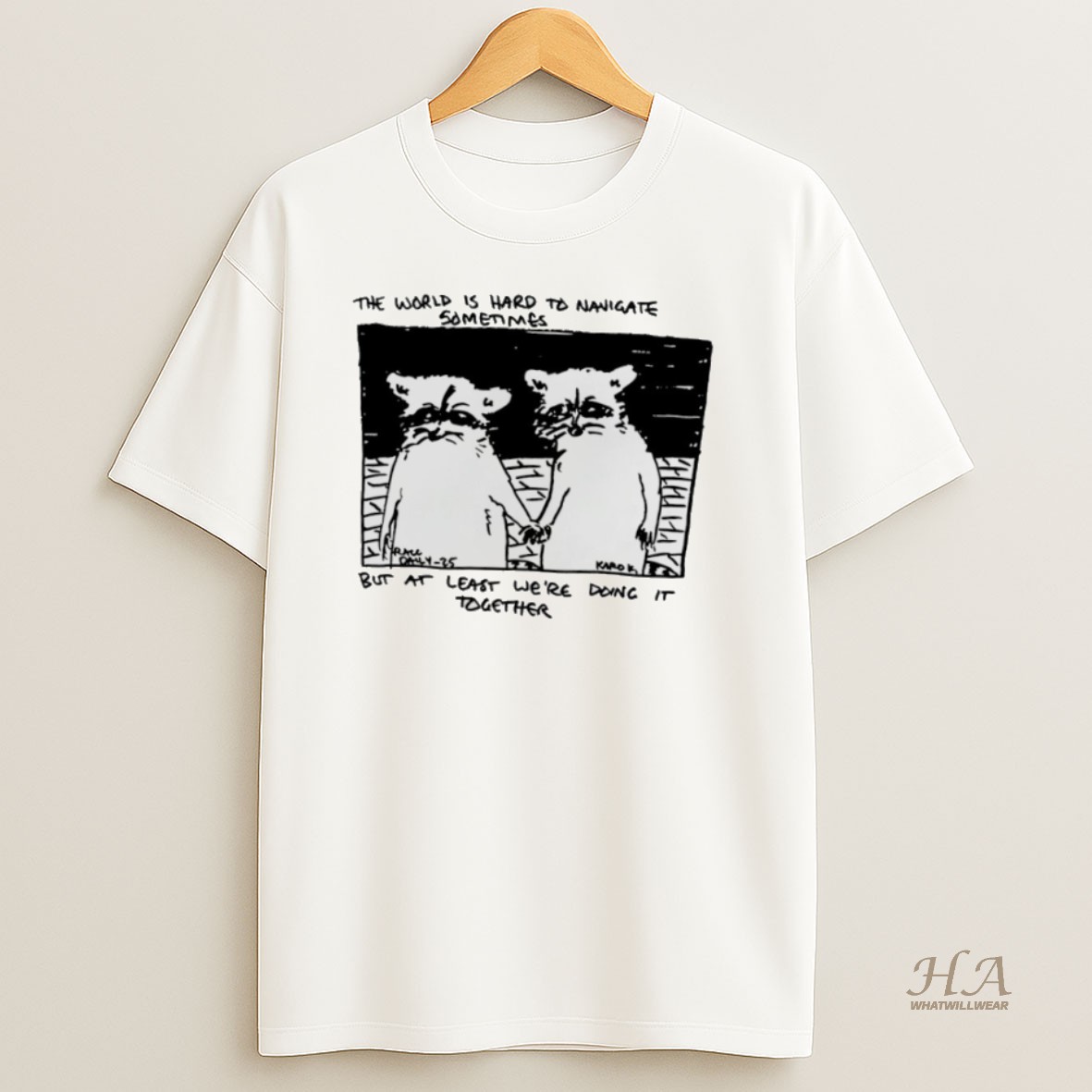 Official Raccoon The World Is Hard To Navigate But At Least Were Doing It Together Shirt