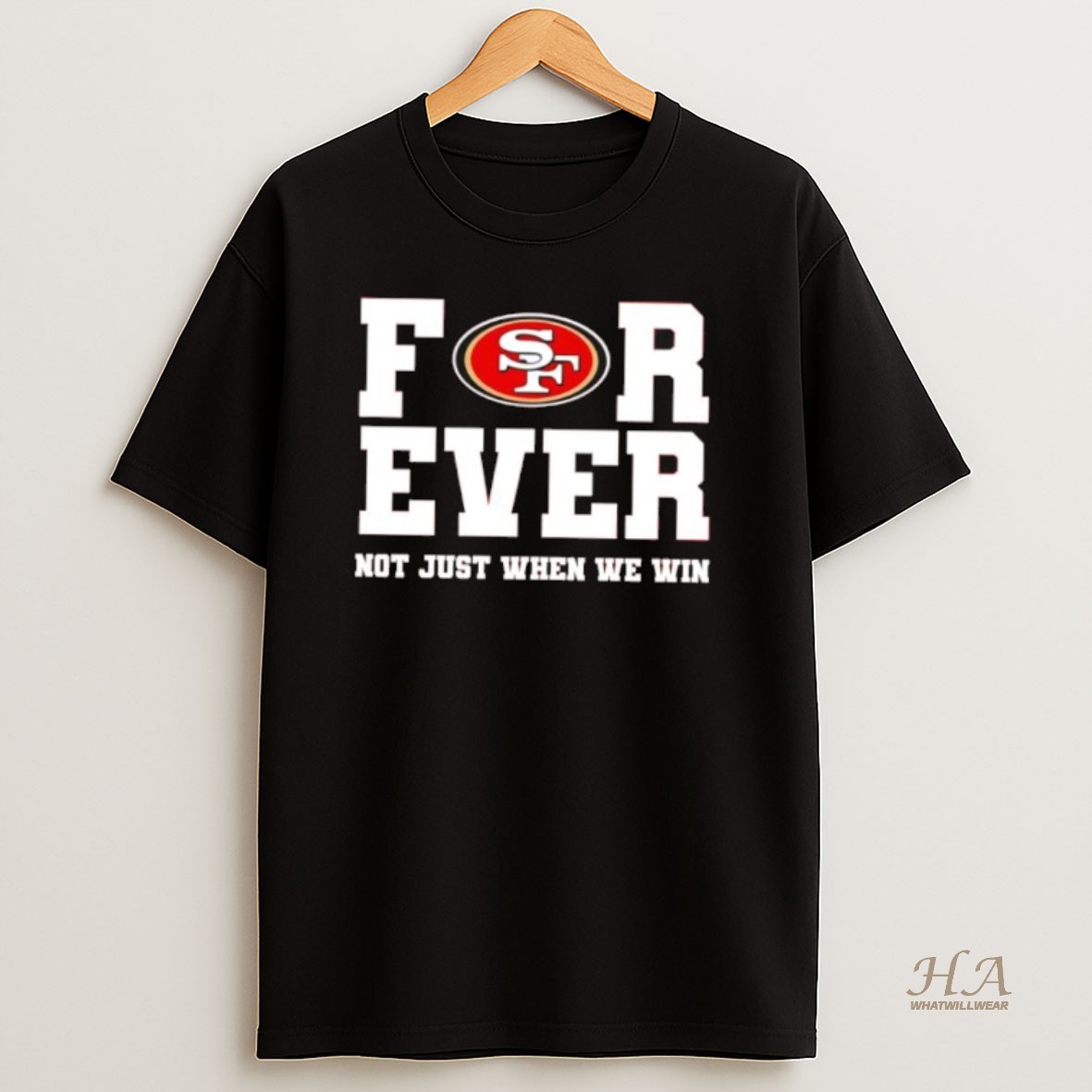 Official San Francisco 49ers Forever Not Just When We Win Stylish Shirt