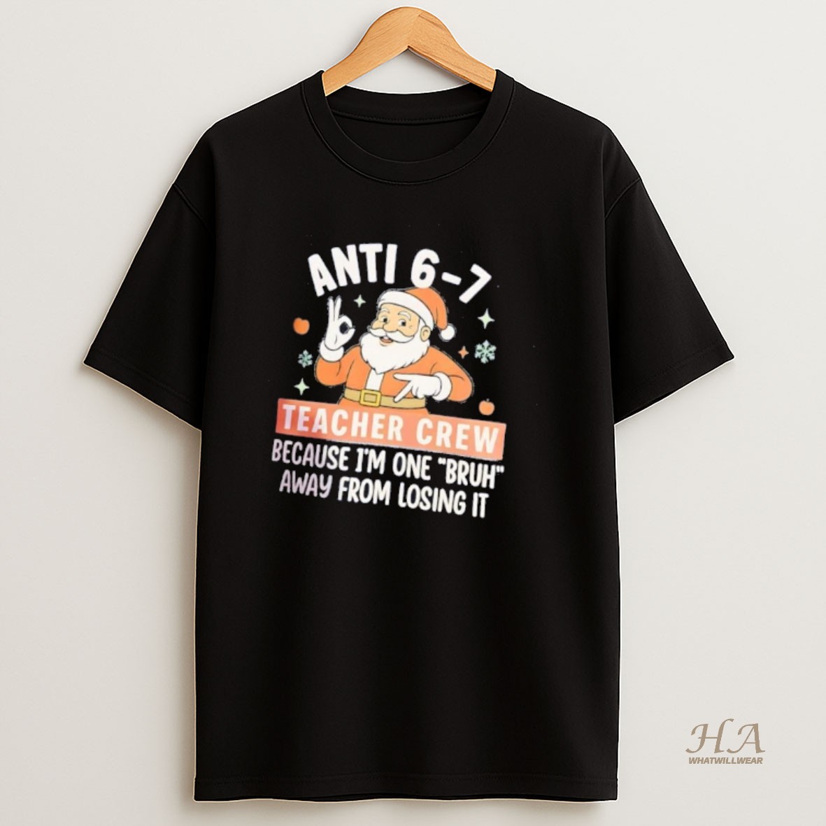 Official Santa Anti 6 7 Teacher Crew Because Im One Bruh Christmas T Shirt