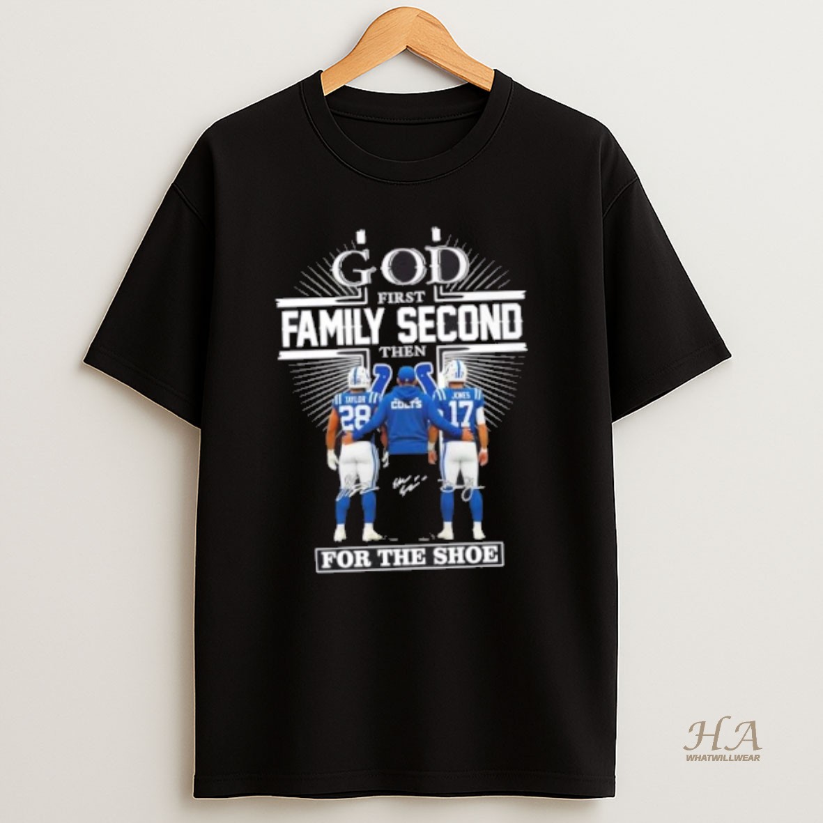 Official Shane Steichen Taylor Jones Indianapolis Colts God First Family Second Then For The Shoe Shirt