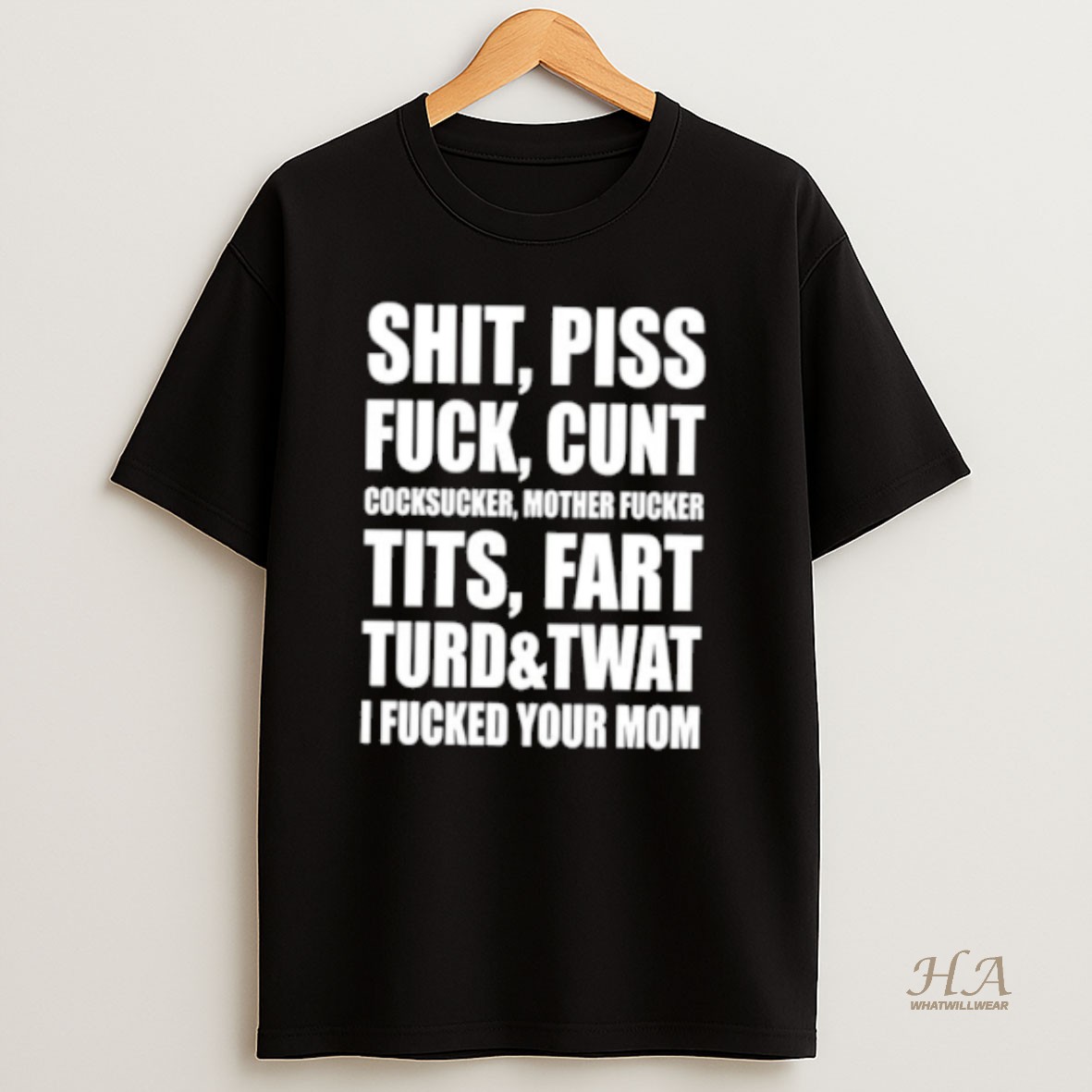 Official Shit Piss Fuck Cunt Cocksucker Mother Fucker Tits Fart Turd Twat I Fucked Your Mom T Shirt