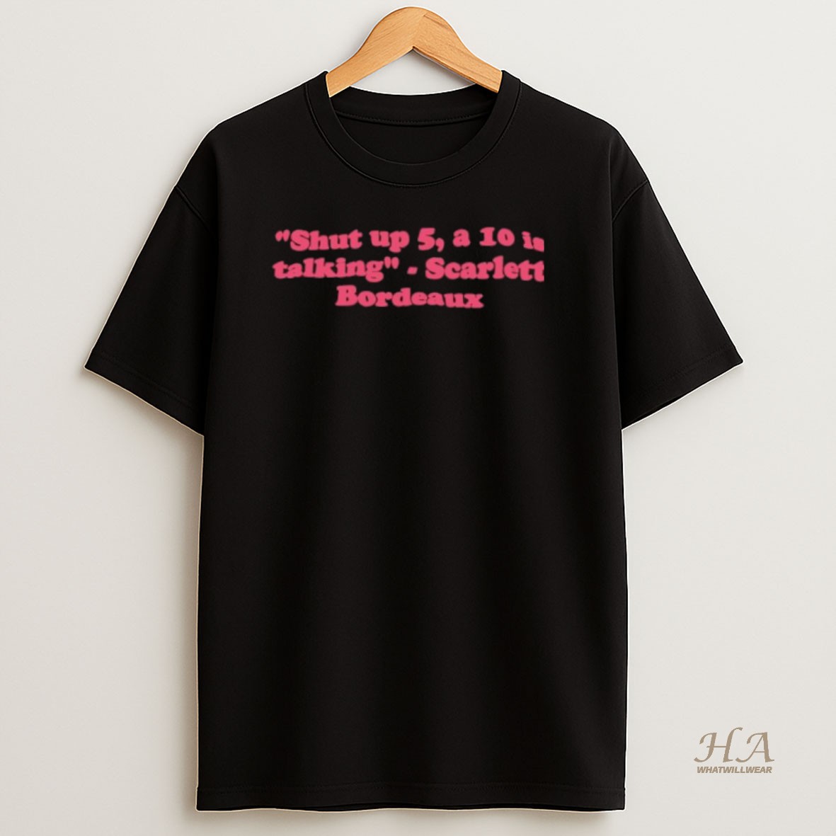 Official Shut Up 5 A 10 Is Talking Scarlett Bordeaux Shirt