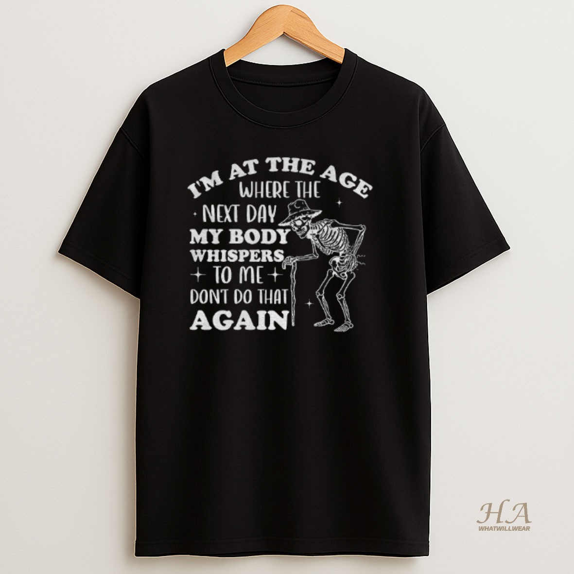 Official Skeleton Im At The Age Where The Next Day My Body Whispers Dont Do That Again T Shirt