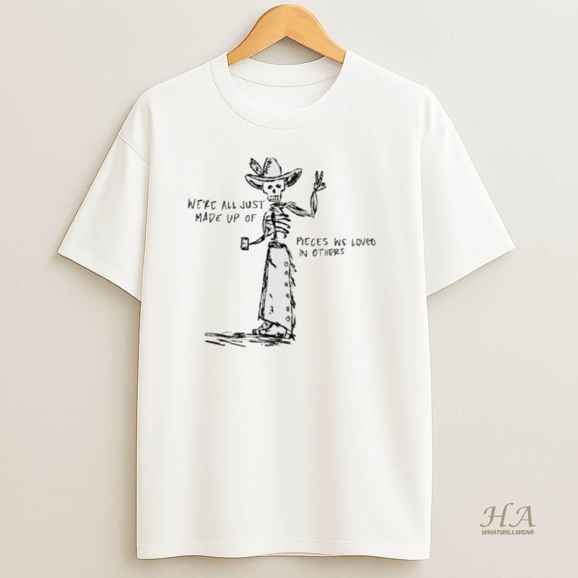 Official Skeleton Cowboy Were All Just Made Up Of Pieces We Loved In Others T Shirt