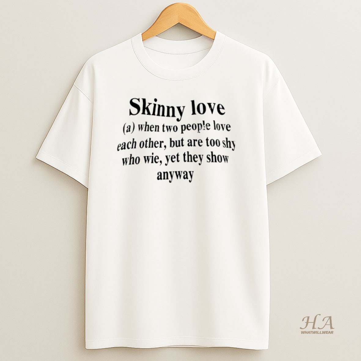 Official Skinny Love When Two People Love Each Other T Shirt