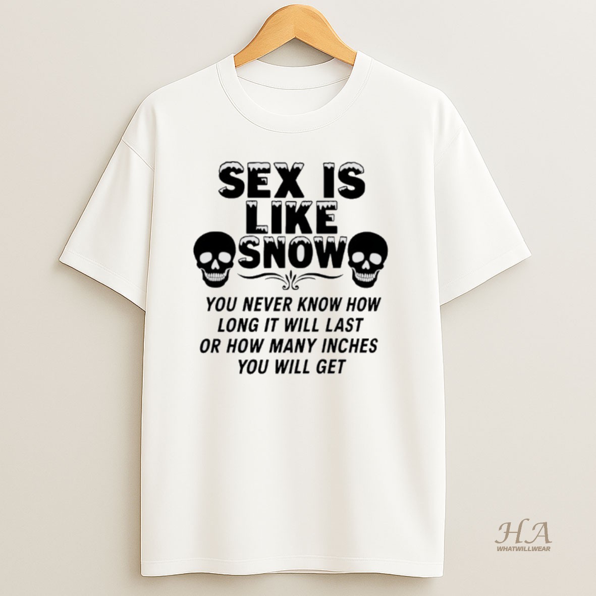 Official Skull Sex Is Like Snow You Never Know How Long It Will Last Shirt