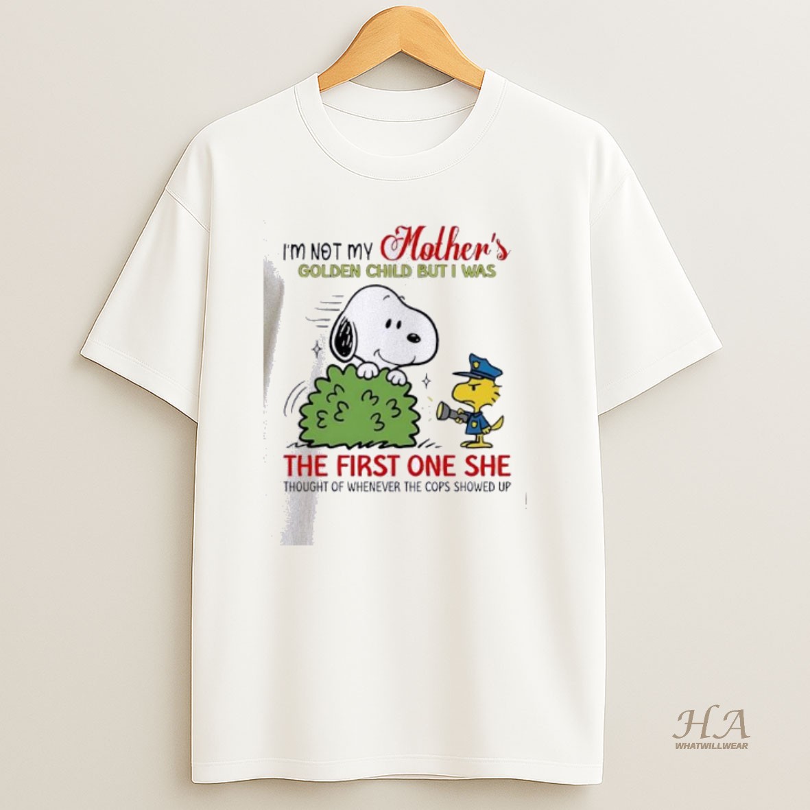 Official Snoopy Im Not My Mothers Golden Child But I Was The First One She Thought Of Whenever The Cops Showed Up Shirt