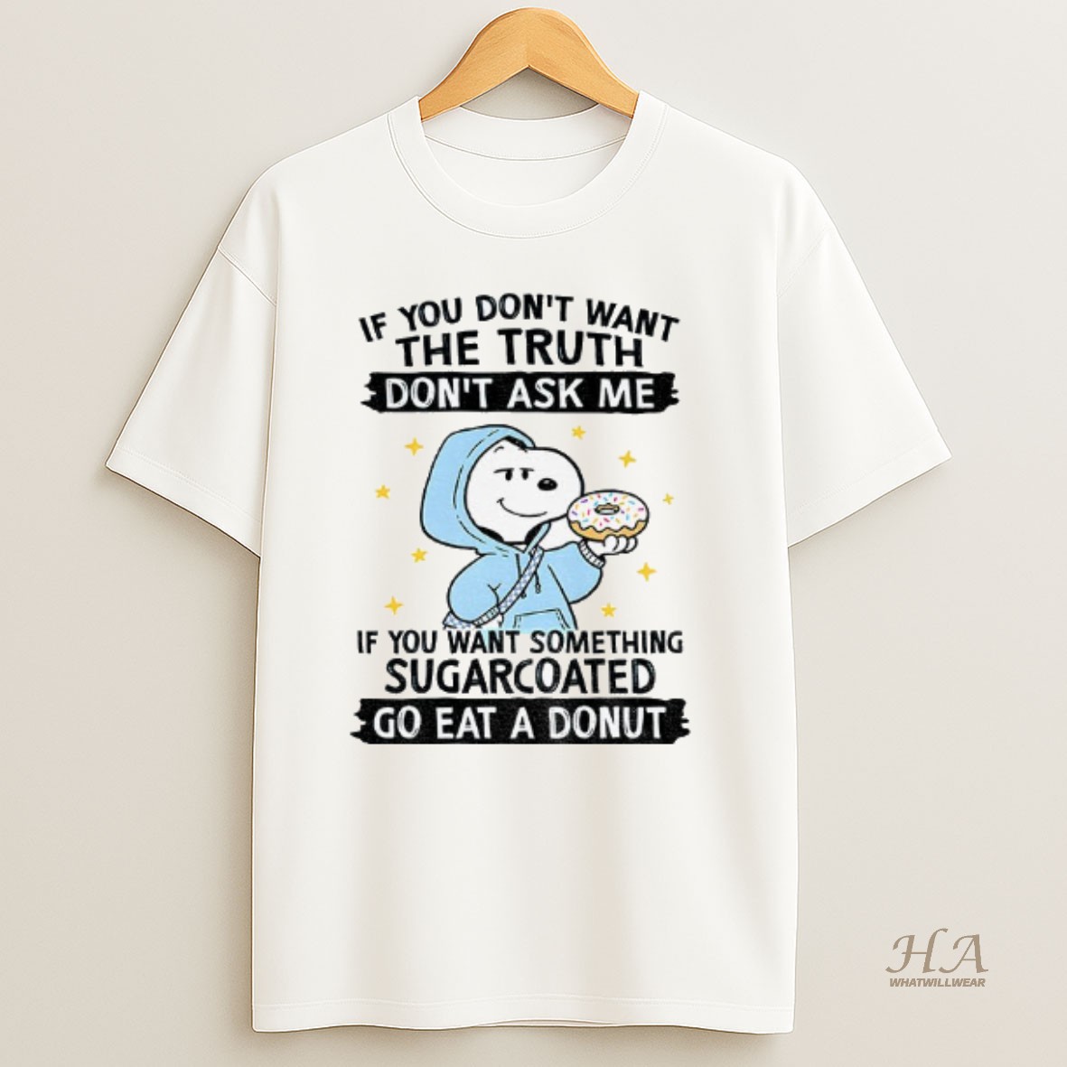 Official Snoopy If You Dont Want The Truth Dont Ask Me If You Want Something Sugarcoated Go Eat A Donuts Shirt