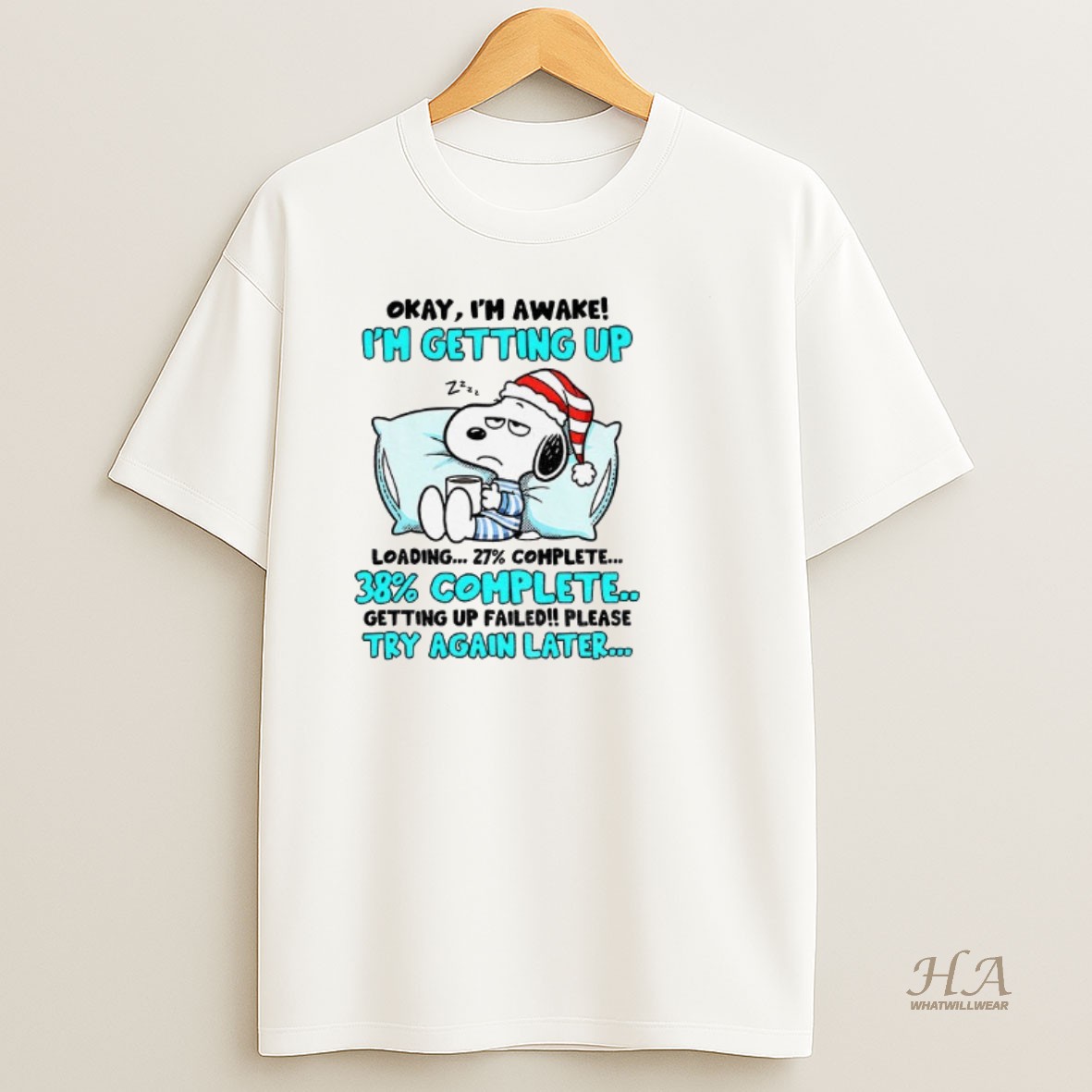 Official Snoopy Okay Im Awake Im Getting Up Loading 27 Complete 38 Complete Getting Up Failed Christmas T Shirt