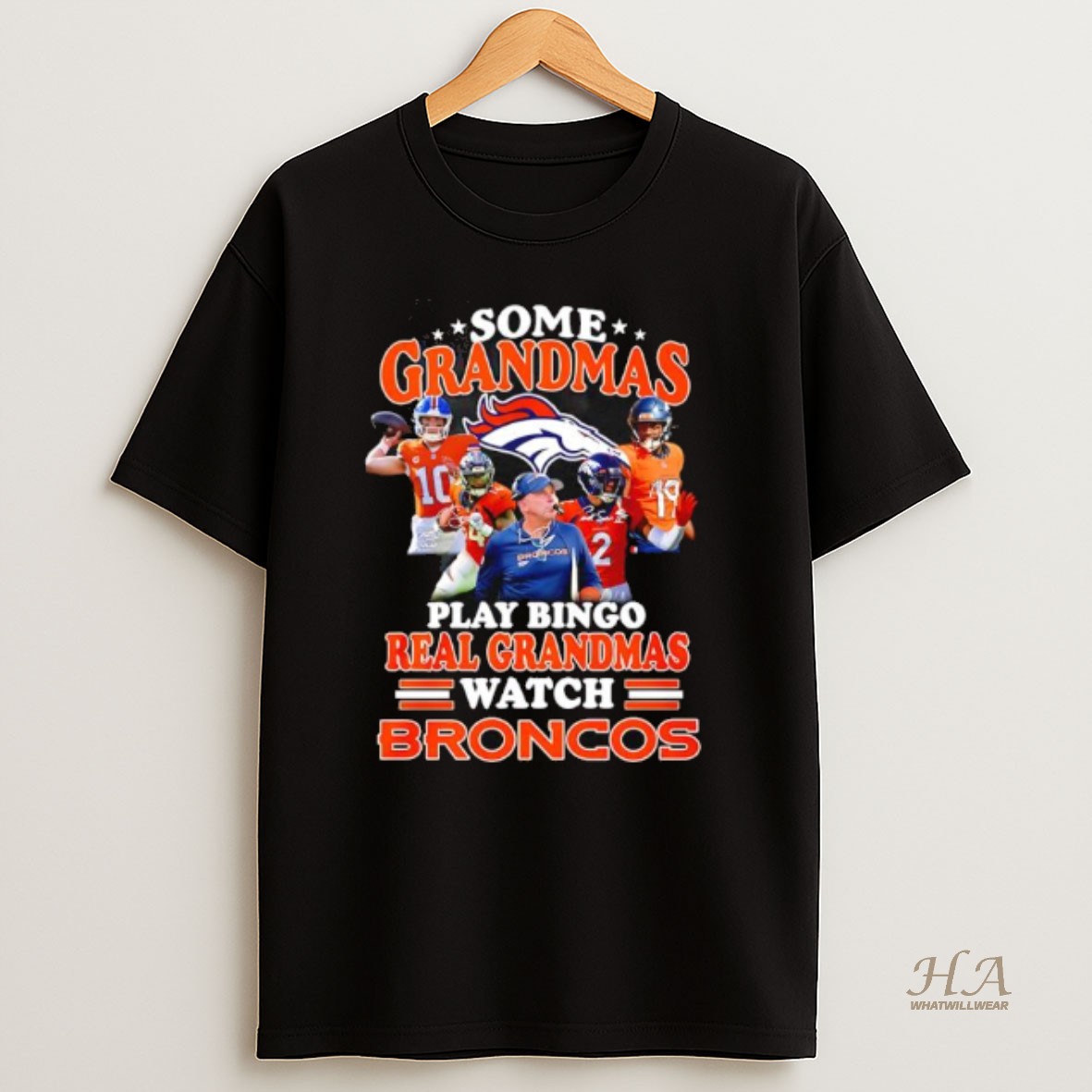 Official Some Grandmas Play Bingo Real Grandmas Watch Denver Broncos Fan Loyalty And Dedication T Shirt