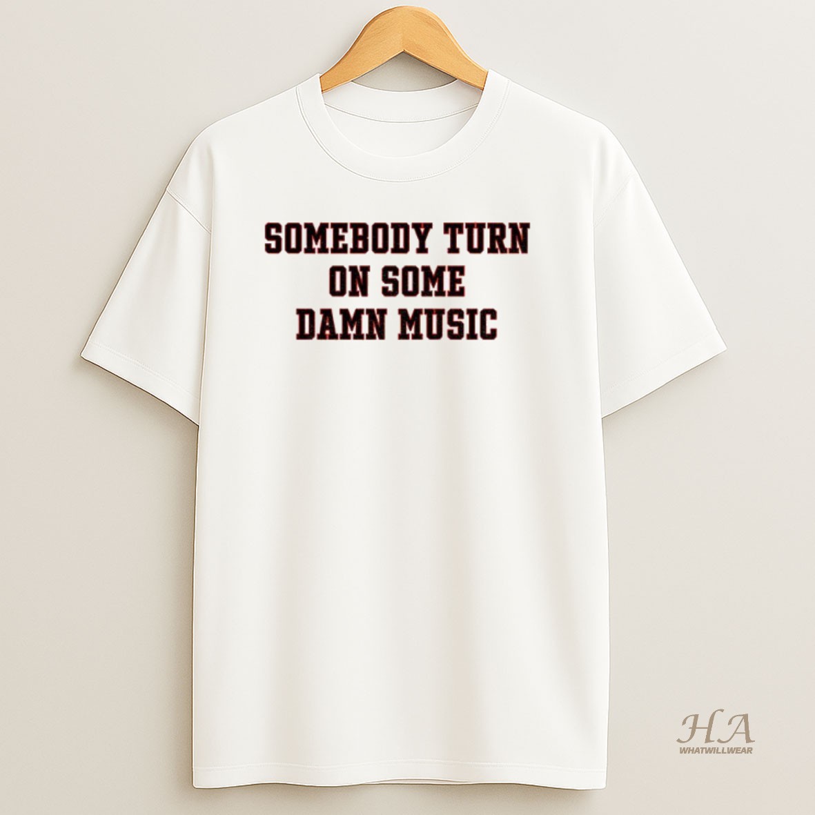 Official Somebody Turn On Some Damn Music Shirt