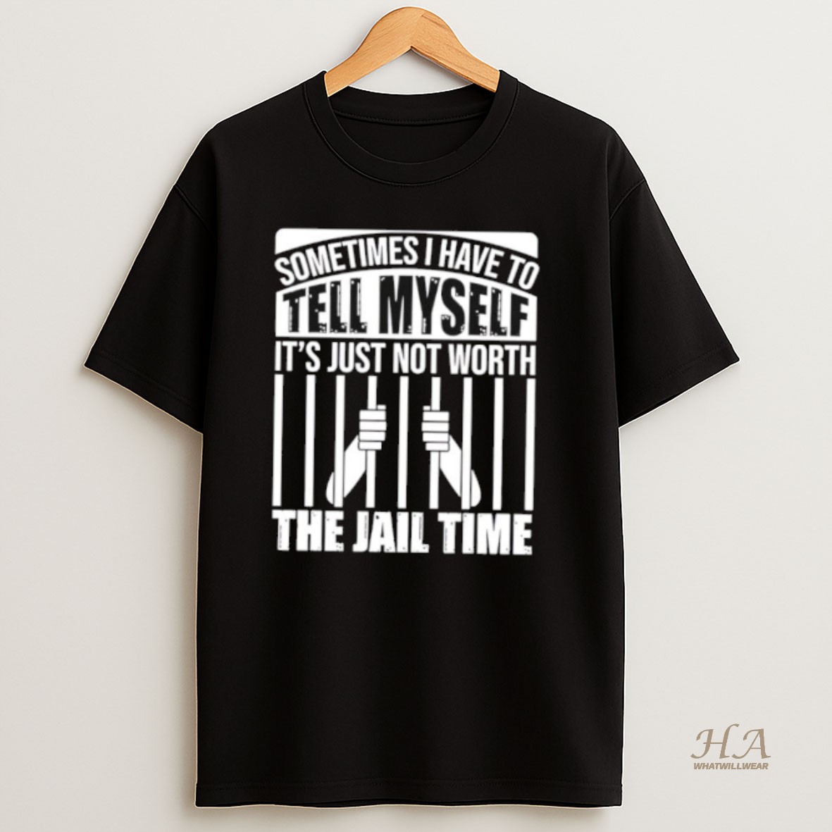 Official Sometimes I Have To Tell Myself Its Just Not Worth The Jail Time T Shirt