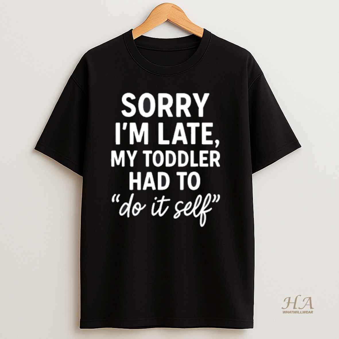 Official Sorry Im Late My Toddler Had To Do It Self Shirt