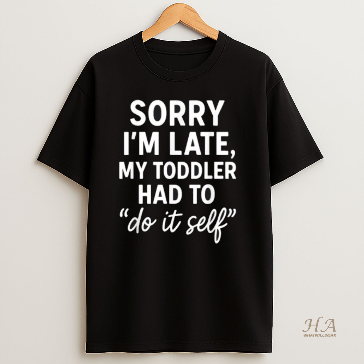 Official Sorry Im Late My Toddler Had To Do It Self Mom Dad Shirt