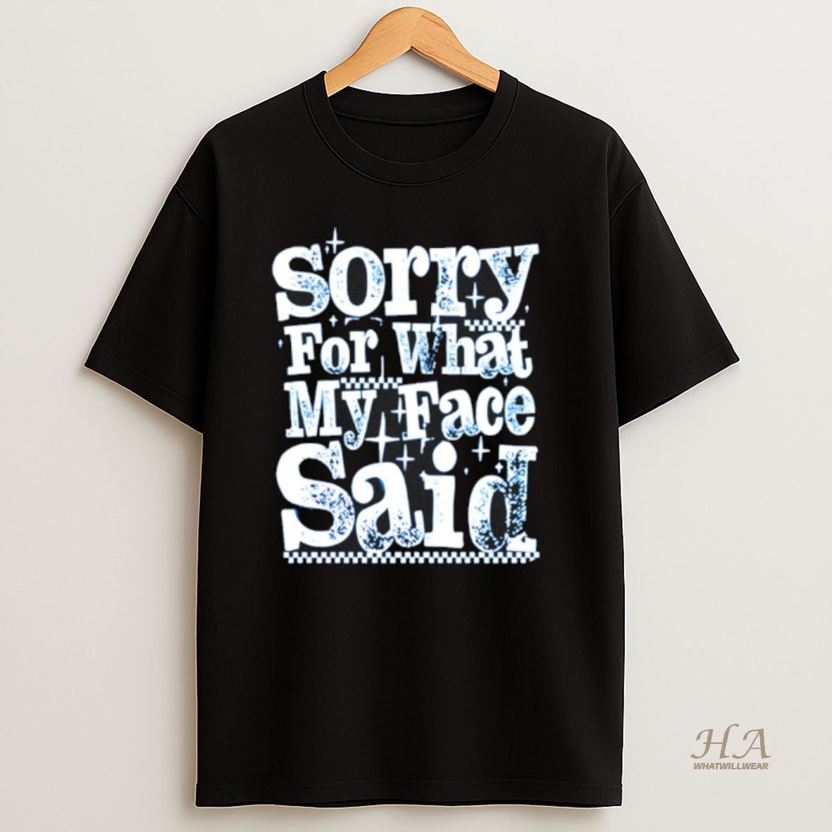 Official Sorry For What My Face Said T Shirt