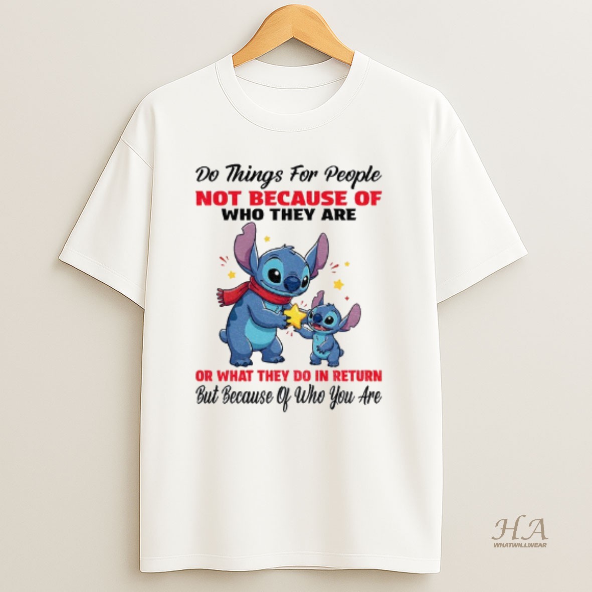 Official Stitch Do Things For People Not Because Of Who They Are Or What They Do In Return T Shirt