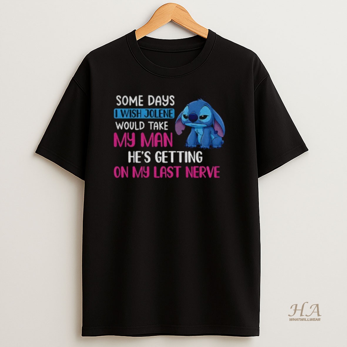 Official Stitch Some Days I Wish Jolene Would Take My Man Hes Getting On My Last Nerve T Shirt