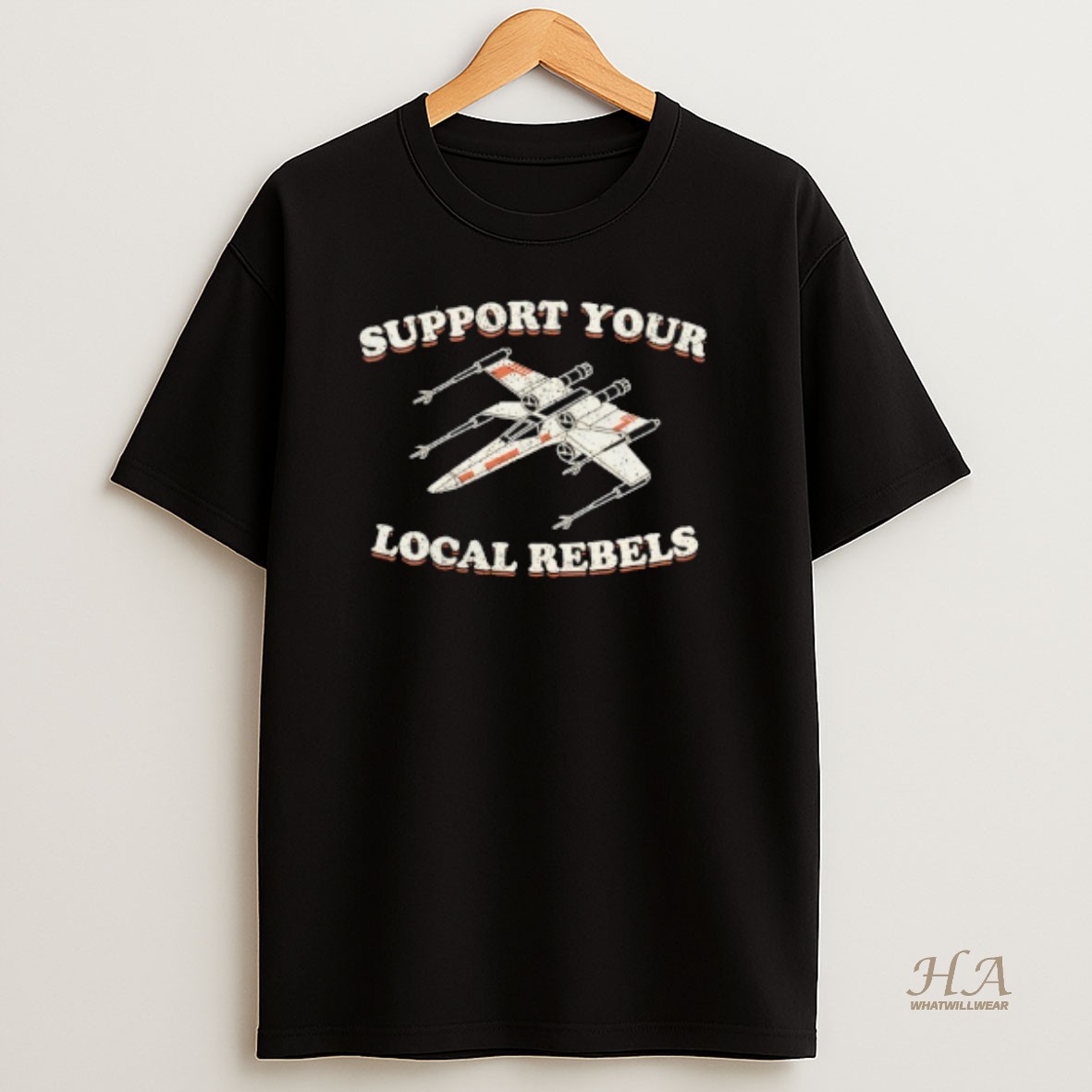Official Support Your Local Rebels Inspired By A Rebel Alliance X Wing Vintage T Shirt