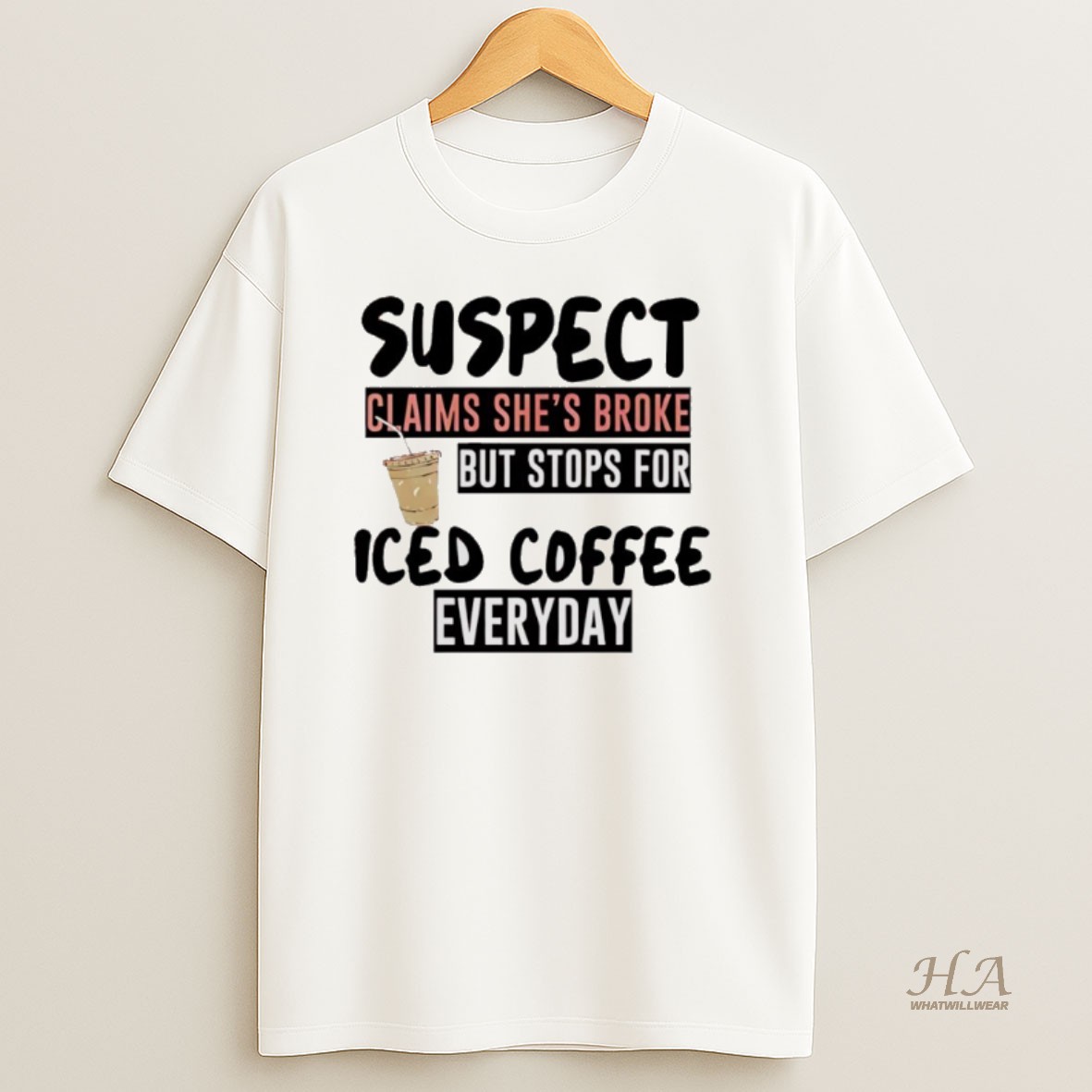 Official Suspect Claims Shes Broke But Stops For Iced Coffee Everyday Shirt