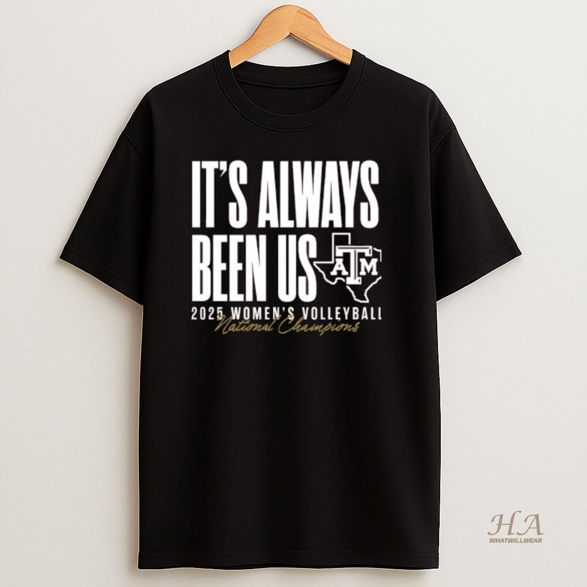Official Texas Am Aggies Volleyball National Champs Its Always Been Us T Shirt