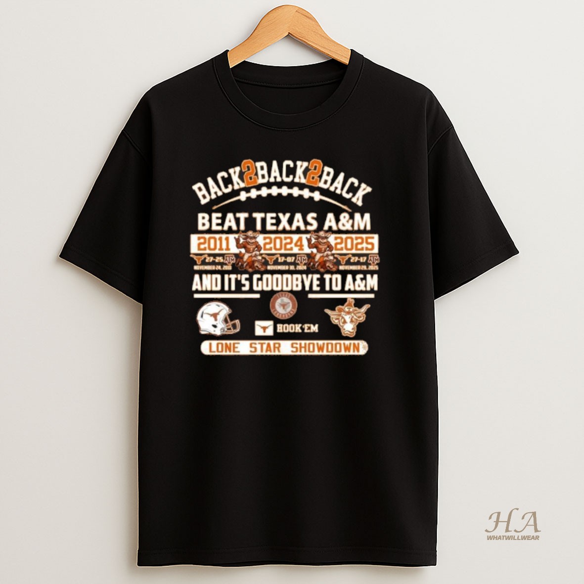 Official Texas Longhorns Back 2 Back 2 Back Beat Texas Am And Its Goodbye To Am Lone Star Showdown T Shirt