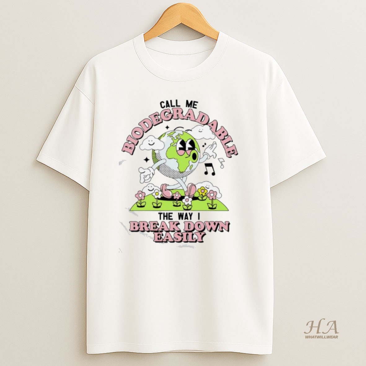 Official The Earth Call Me Biodegradable The Way I Break Down Easily T Shirt