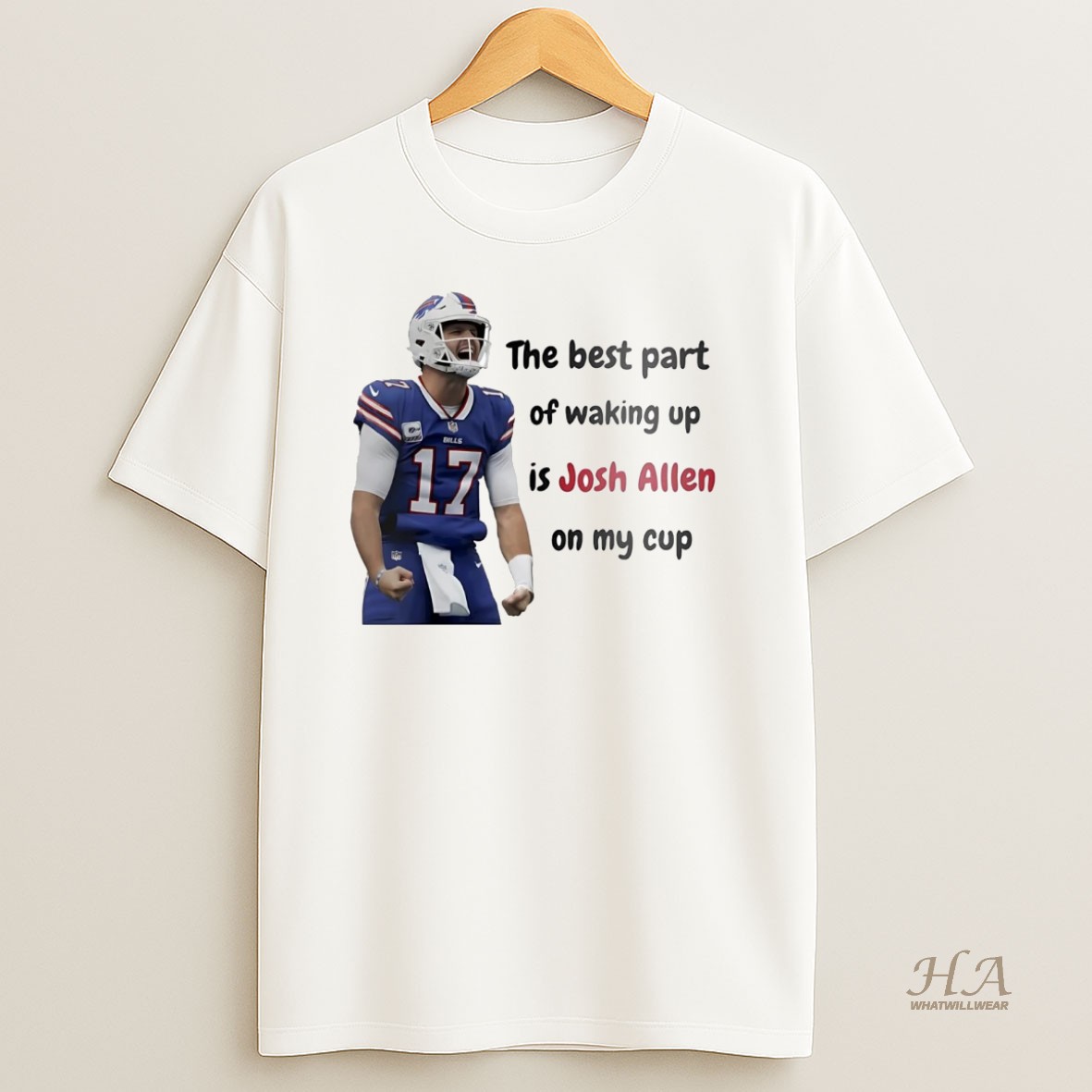 Official The Best Part Of Waking Up Is Josh Allen On My Cup T Shirt