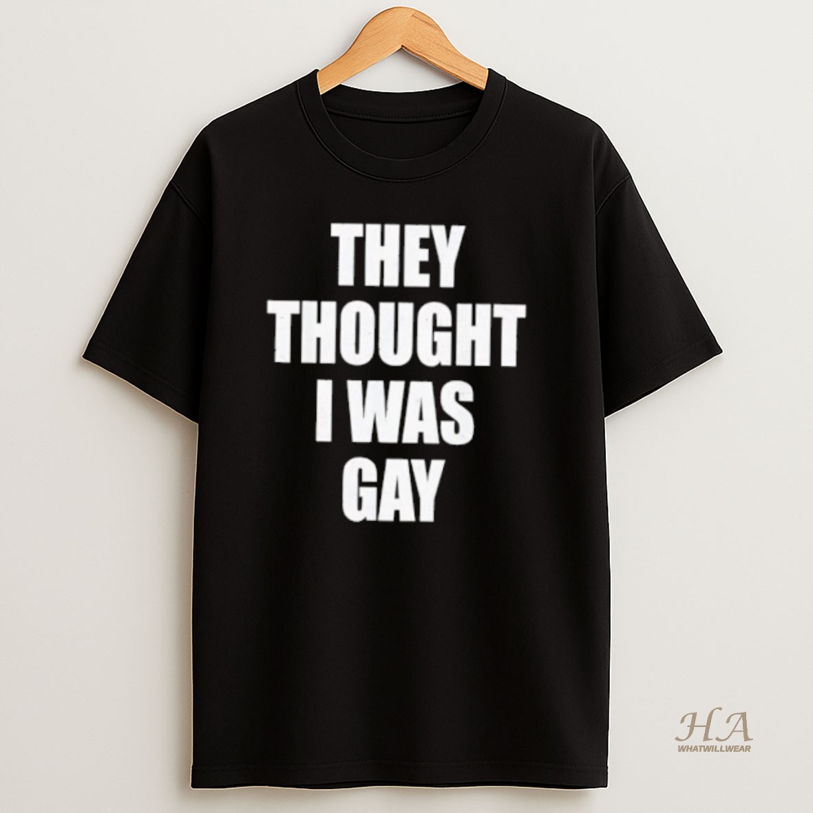 Official They Thought I Was Gay T Shirt