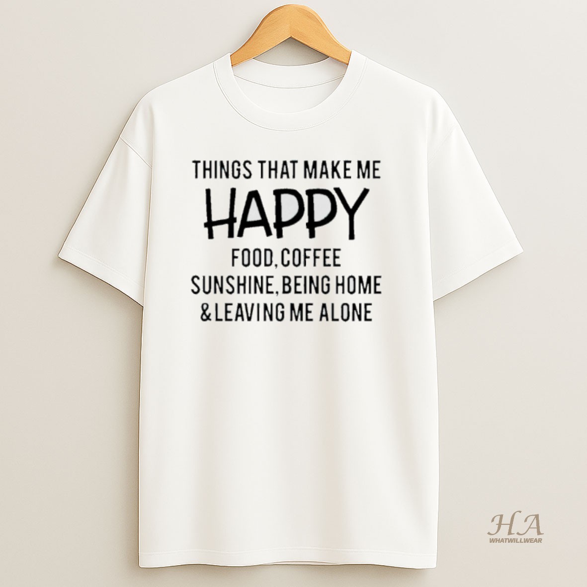 Official Things That Make Me Happy Food Coffee Sunshine Being Home And Leaving Me Alone T Shirt