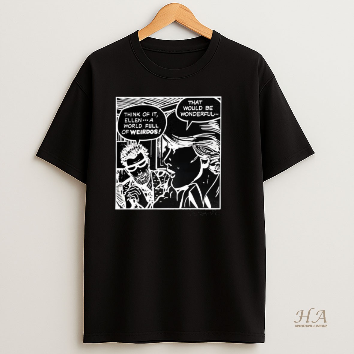 Official Think Of It Ellen A World Full Of Weirdos That Would Be Wonderful Comic T Shirt