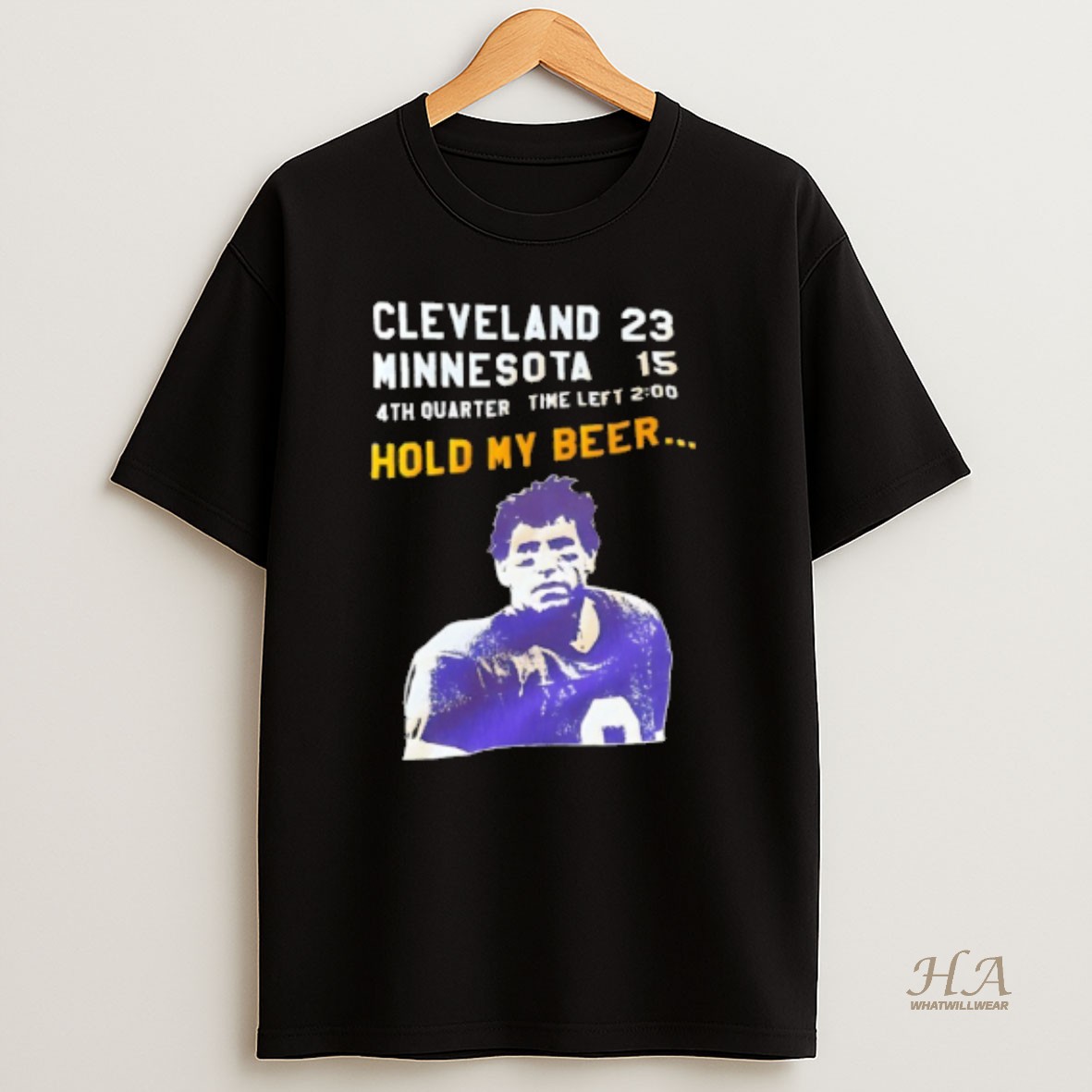 Official Tommy Kramer Cleveland Browns 23 Minnesota Vikings 15 4th Quarter Time Left Hold My Beer T Shirt