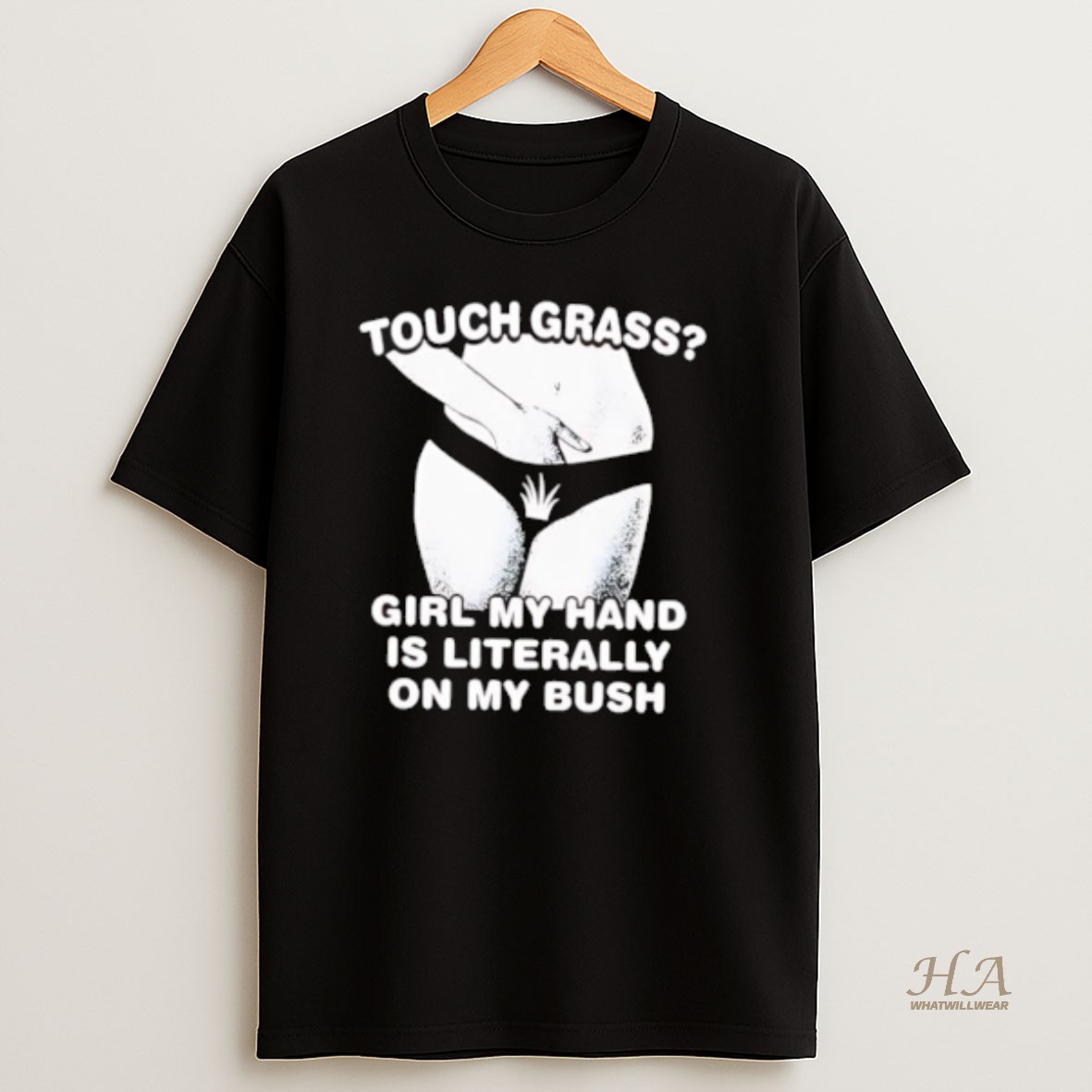 Official Touch Grass Girl My Hand Is Literally On My Bush Girl Sexy T Shirt
