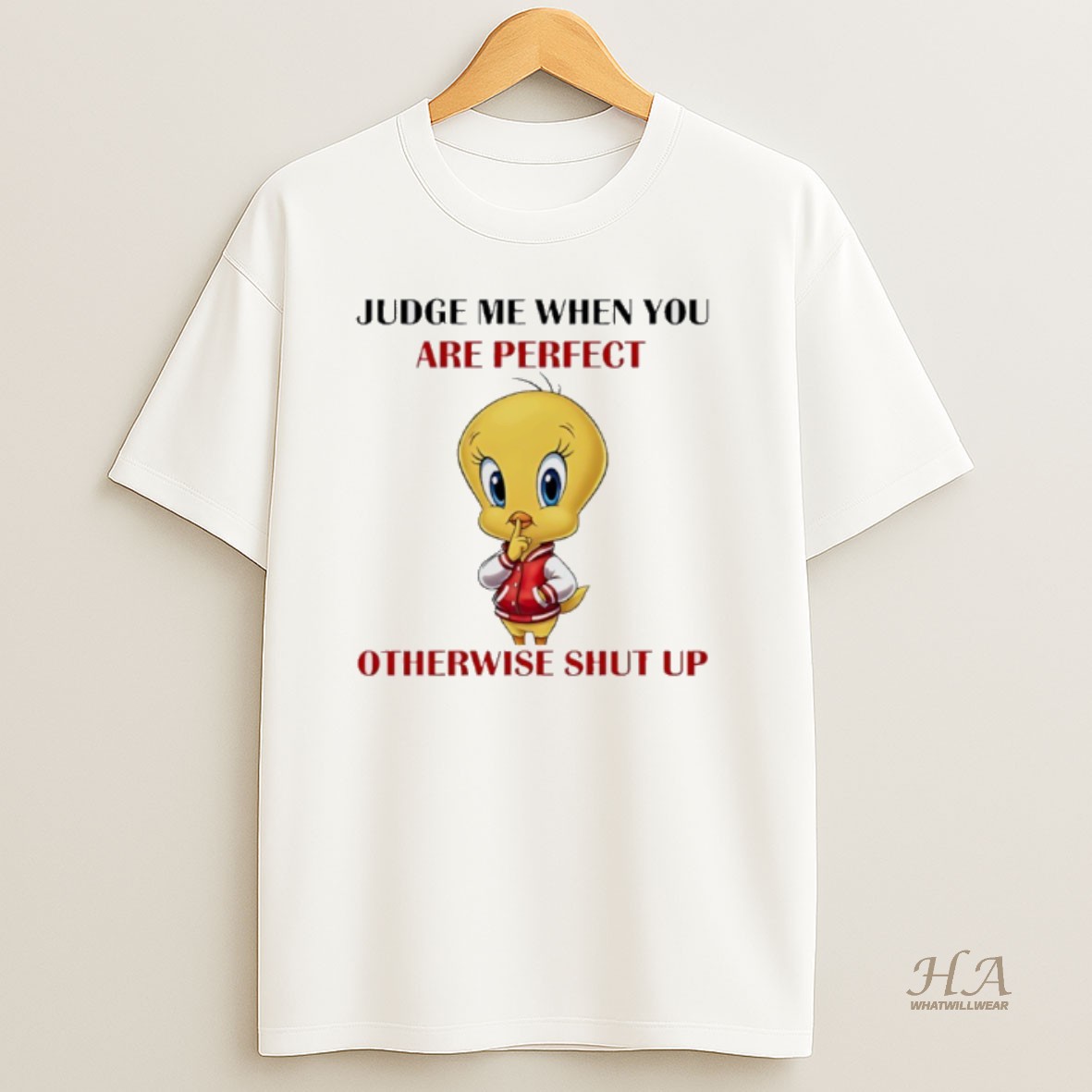 Official Tweety Bird Judge Me When You Are Perfect Otherwise Shut Up T Shirt