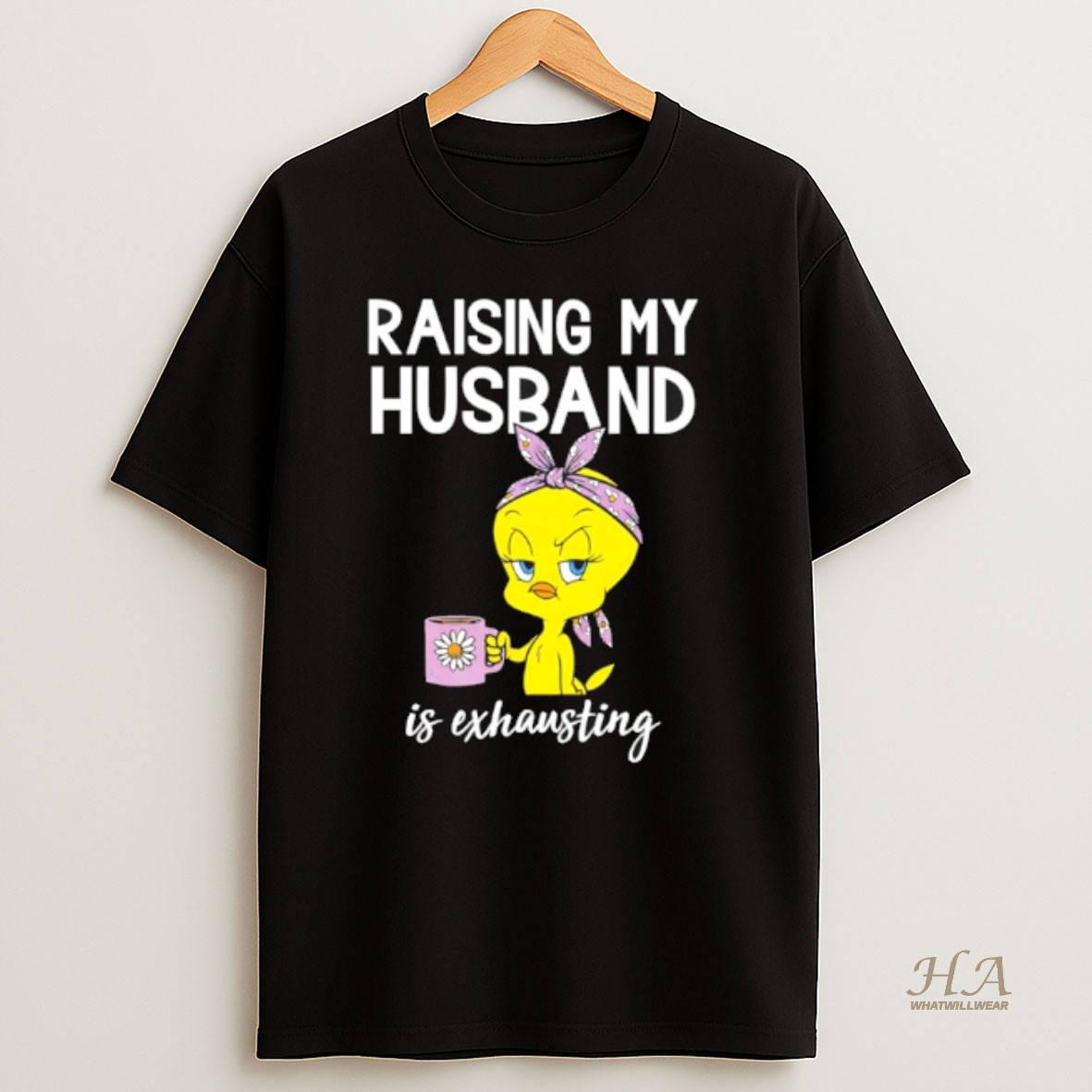 Official Tweety Raising My Husband Is Exhausting T Shirt