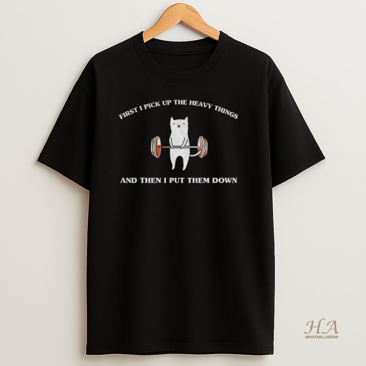 Official Weight Lifting Cat First I Pick Up The Heavy Things And Then I Put Them Down Meme Shirt