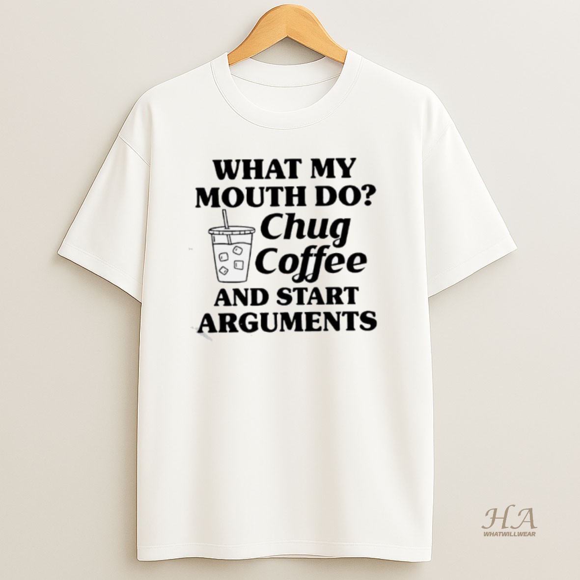Official What My Mouth Do Chug Coffee And Start Arguments Graphic T Shirt