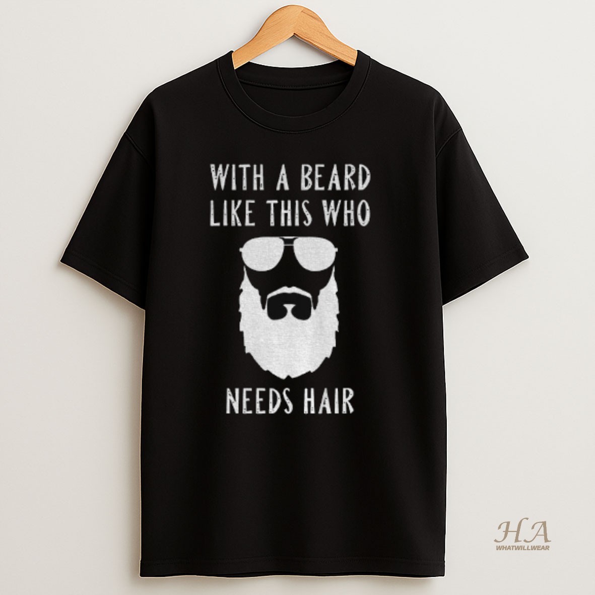 Official With A Beard Like This Who Needs Hair T Shirt