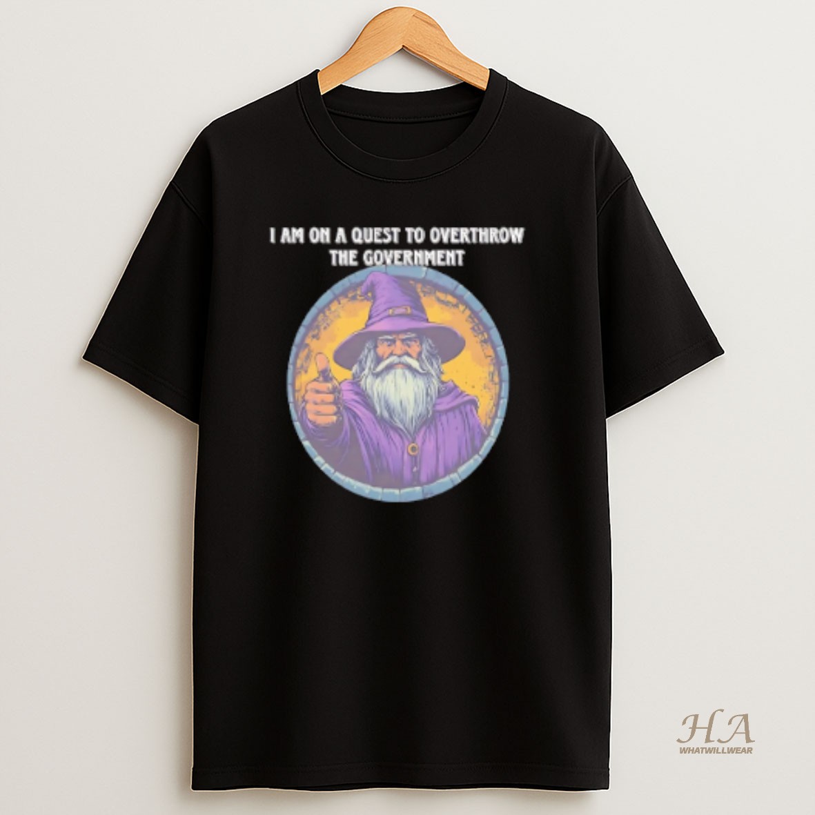 Official Wizard I Am On A Quest To Overthrow The Government T Shirt