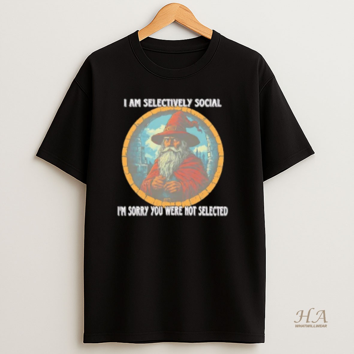 Official Wizard I Am Selectively Social Im Sorry You Were Not Selected T Shirt