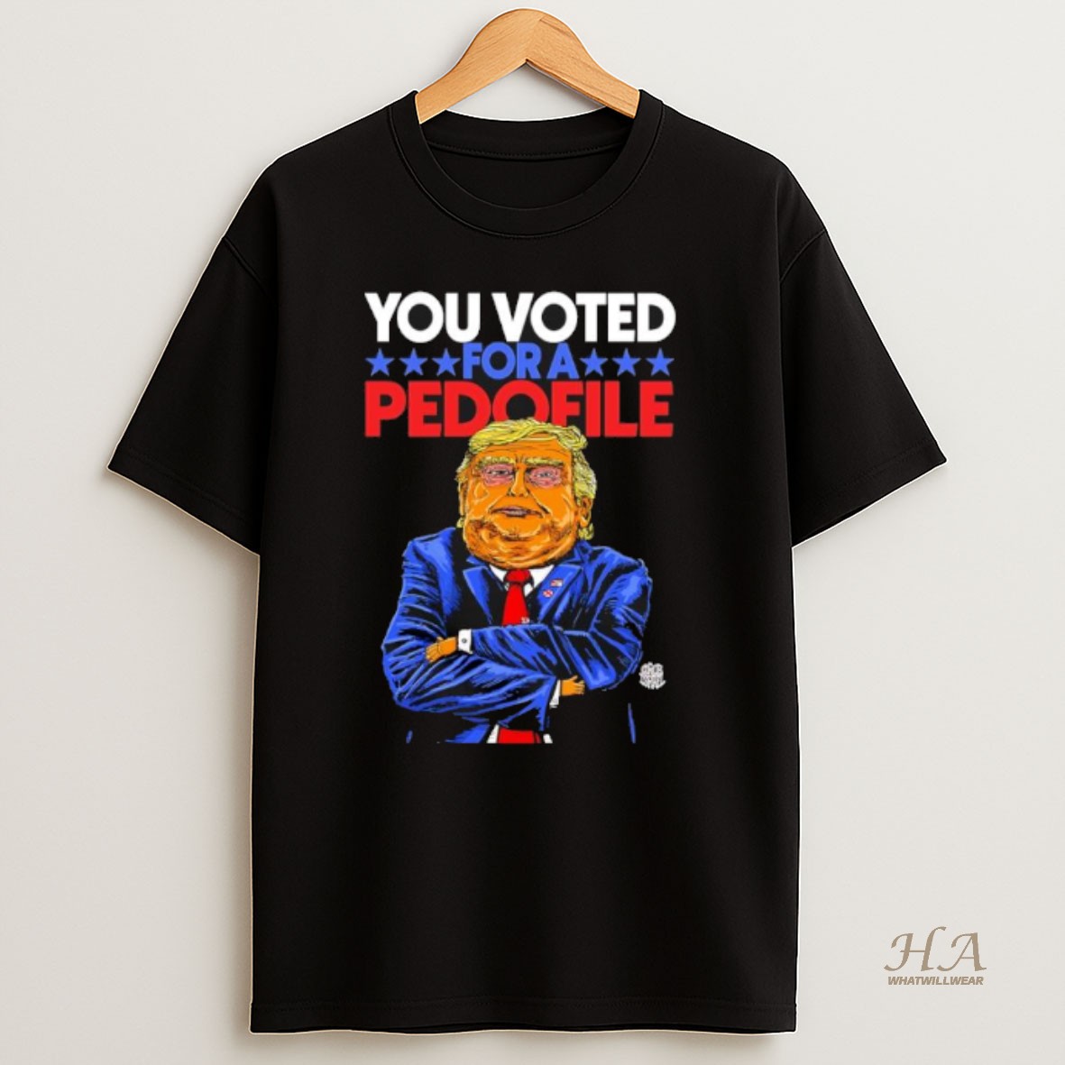 Official You Voted For A Pedofile Trump Graphic T Shirt