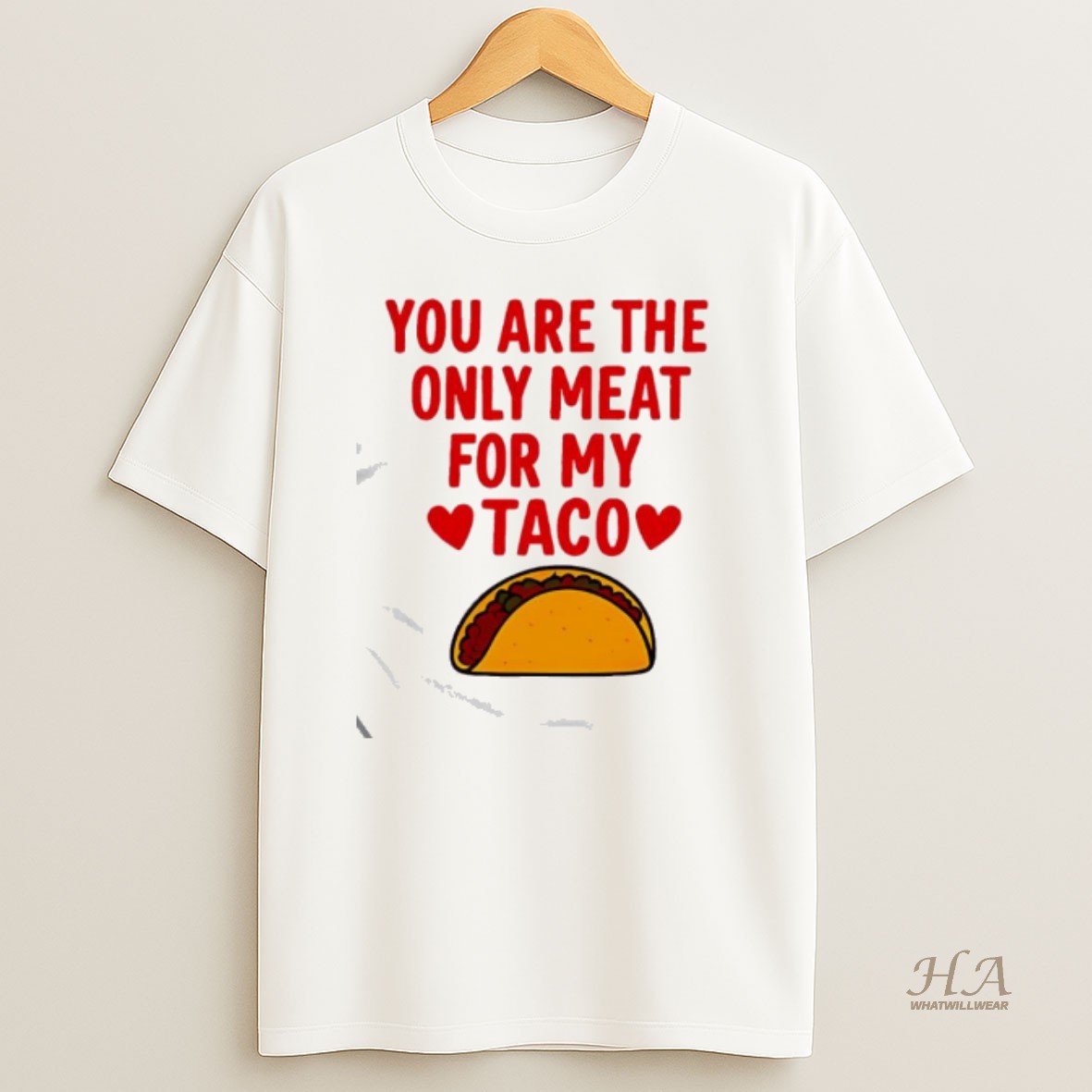 Official You Are The Ony Meat For My Taco Graphic T Shirt