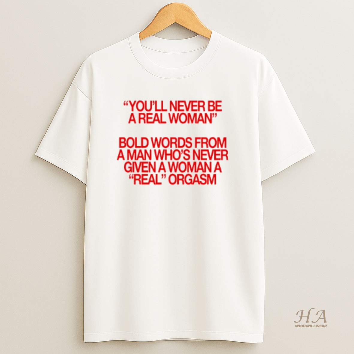 Official Youll Never Given A Woman Real Orgasm T Shirt